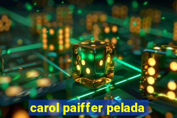 carol paiffer pelada